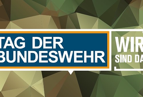 Das Bild zeigt auf einem tarnfarbenen Hintergrund folgenden Text: Tag der Bundeswehr; Wir sind da